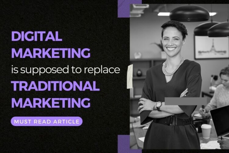 Digital Marketing is Supposed to Replace Traditional Marketing